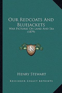 portada our redcoats and bluejackets: war pictures on land and sea (1879) (en Inglés)