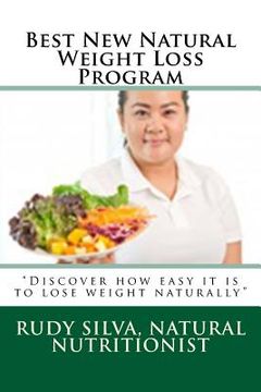 portada Best New Natural Weight Loss Program: ?Discover how easy it is to lose weight naturally? (en Inglés)