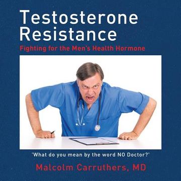 portada Testosterone Resistance: Fighting for the Men's Health Hormone (en Inglés)