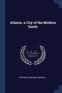 portada Atlanta, a City of the Modern South (in English)