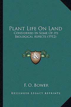 portada plant life on land: considered in some of its biological aspects (1912)