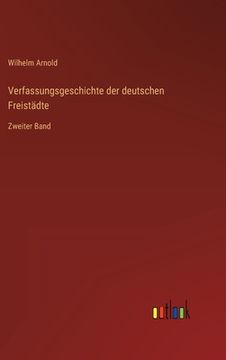 portada Verfassungsgeschichte der deutschen Freistädte: Zweiter Band (en Alemán)