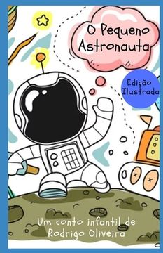 portada O Pequeno Astronauta: uma aventura no espaço (en Portugués)