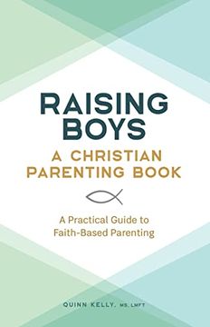 portada Raising Boys: A Christian Parenting Book: A Practical Guide to Faith-Based Parenting (Raising Girls: A Christian Parenting Book) (in English)