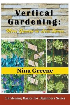 portada Vertical Gardening: More Garden in Less Space (Large Print): Gardening Basics for Beginners Series