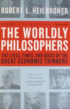 portada The Worldly Philosophers: The Lives, Times, and Ideas of the Great Economic Thinkers (en Inglés)