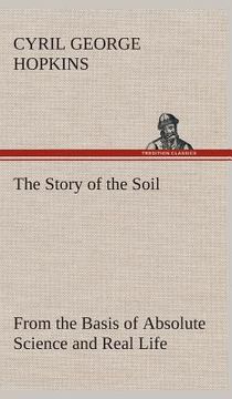 portada The Story of the Soil from the Basis of Absolute Science and Real Life, (en Inglés)