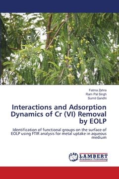 portada Interactions and Adsorption Dynamics of Cr (VI) Removal by EOLP (en Inglés)