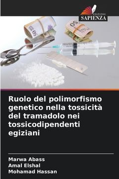 portada Ruolo del polimorfismo genetico nella tossicità del tramadolo nei tossicodipendenti egiziani (in Italian)
