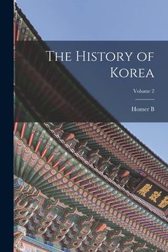 portada The History of Korea; Volume 2 (en Inglés)