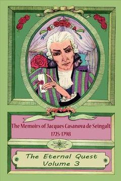portada The Memoirs of Jacques Casanova de Seingalt 1725-1798 Volume 3 The Eternal Quest (in English)