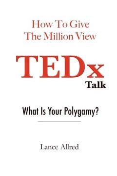 portada How to Give the Million View TEDx Talk: What is Your Polygamy?