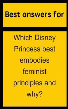 portada Best answers for Which Disney Princess best embodies feminist principles and why? (in English)
