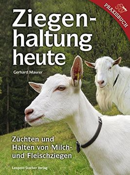 portada Ziegenhaltung Heute: Züchten und Halten von Milch- und Fleischziegen (en Alemán)
