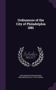 portada Ordinances of the City of Philadelphia 1881 (en Inglés)