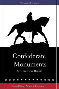 portada Confederate Monuments: Revisiting Our History (en Inglés)
