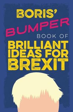 portada Boris' Bumper Book of Brilliant Ideas for Brexit (in English)