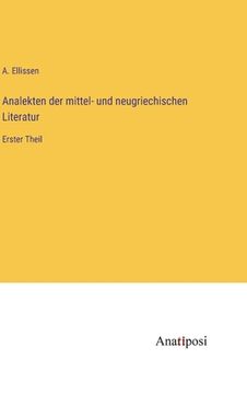 portada Analekten der mittel- und neugriechischen Literatur: Erster Theil (en Alemán)