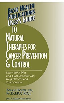 portada User's Guide to Natural Therapies for Cancer Prevention and Control (User's Guides - Basic Health) (en Inglés)