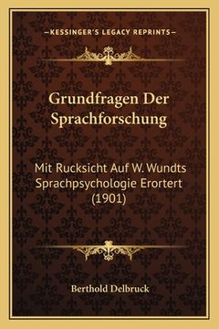 portada Grundfragen Der Sprachforschung: Mit Rucksicht Auf W. Wundts Sprachpsychologie Erortert (1901) (en Alemán)
