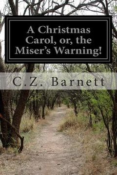 portada A Christmas Carol, or, the Miser's Warning! (en Inglés)