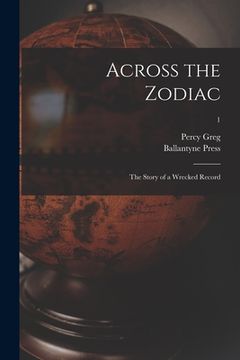 portada Across the Zodiac: the Story of a Wrecked Record; 1 (en Inglés)