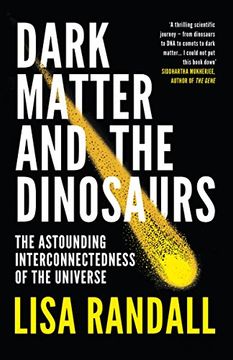 portada Dark Matter and the Dinosaurs: The Astounding Interconnectedness of the Universe