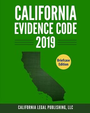 portada California Evidence Code 2019: Complete Rules as Revised Through January 1, 2019