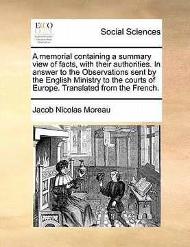 portada a   memorial containing a summary view of facts, with their authorities. in answer to the observations sent by the english ministry to the courts of e