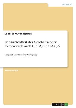 portada Impairmenttest des Geschäfts- oder Firmenwerts nach DRS 23 und IAS 36: Vergleich und kritische Würdigung (en Alemán)