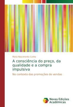 portada A consciência do preço, da qualidade e a compra impulsiva: No contexto das promoções de vendas (Paperback) (in Portuguese)
