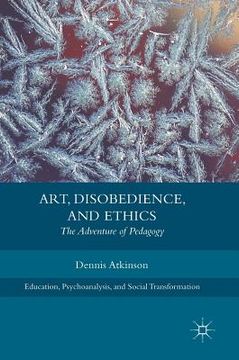 portada Art, Disobedience, and Ethics: The Adventure of Pedagogy (en Inglés)