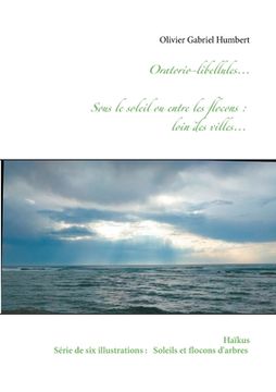 portada Oratorio-libellules...: Sous le soleil ou entre les flocons: Loin des villes... (in French)