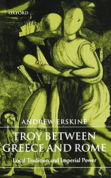 portada Troy Between Greece and Rome: Local Tradition and Imperial Power (en Inglés)