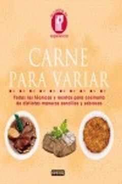 portada Carne Para Variar: Todas las Tecnicas y Recetas Para Cocinaria de Distintas Maneras Sencillas y Sabrosas (in Spanish)
