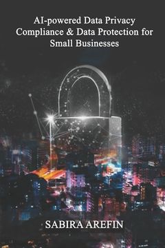 portada AI Powered Data Privacy & Data Protection For Small Businesses (in English)