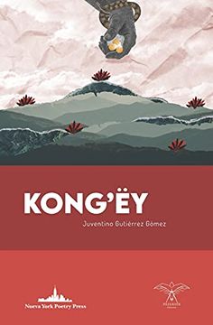 portada Kong ́Ëy: (Edición Bilingüe: Ëyuujk-Español): 1 (Paserios: Colección Cenzontle - Poesía)