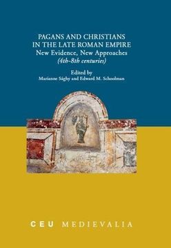 portada Pagans and Christians in the Late Roman Empire: New Evidence, new Approaches (4Th-8Th Centuries) (Ceu Medievalia) (en Inglés)