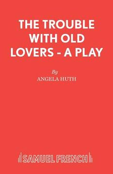 portada The Trouble with Old Lovers - A Play (en Inglés)