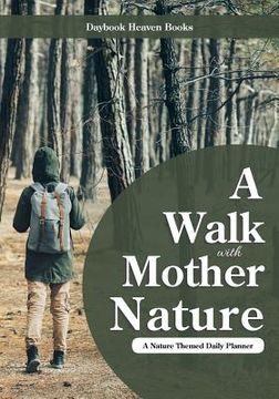 portada A Walk with Mother Nature. A Nature Themed Daily Planner