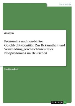 portada Pronomina und non-binäre Geschlechtsidentität. Zur Bekanntheit und Verwendung geschlechtsneutraler Neopronomina im Deutschen (en Alemán)