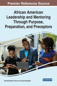 portada African American Leadership and Mentoring Through Purpose, Preparation, and Preceptors (en Inglés)
