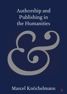 portada Authorship and Publishing in the Humanities (Elements in Publishing and Book Culture) (en Inglés)