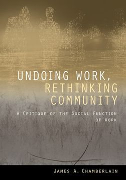 portada Undoing Work, Rethinking Community: A Critique of the Social Function of Work (en Inglés)