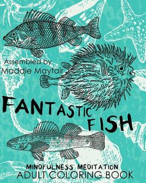 portada Fantastic Fish Mindfulness Meditation Adult Coloring Book (en Inglés)