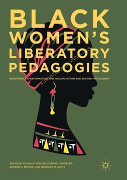 portada Black Women's Liberatory Pedagogies: Resistance, Transformation, and Healing Within and Beyond the Academy (en Inglés)