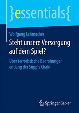 portada Steht Unsere Versorgung auf dem Spiel? Über Terroristische Bedrohungen Entlang der Supply Chain (en Alemán)