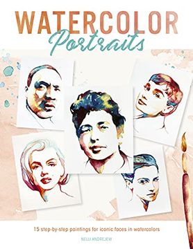 portada Watercolor Portraits: 15 Step-By-Step Paintings for Iconic Faces in Watercolors (en Inglés)