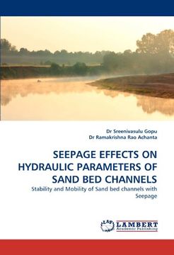 portada SEEPAGE EFFECTS ON HYDRAULIC PARAMETERS OF SAND BED CHANNELS: Stability and Mobility of Sand bed channels with Seepage