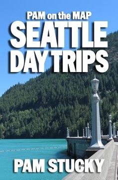portada Pam on the Map: Seattle Day Trips (en Inglés)